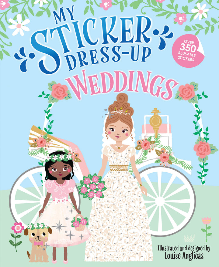 Cover of the My Sticker Dress-Up: Weddings book by Sourcebooks. Features two brides—a bride and a flower girl—standing with a small dog in front of an elegant wedding carriage. The soft blue background is accented with floral borders, and a pink circle badge highlights that there are over 350 reusable stickers included.