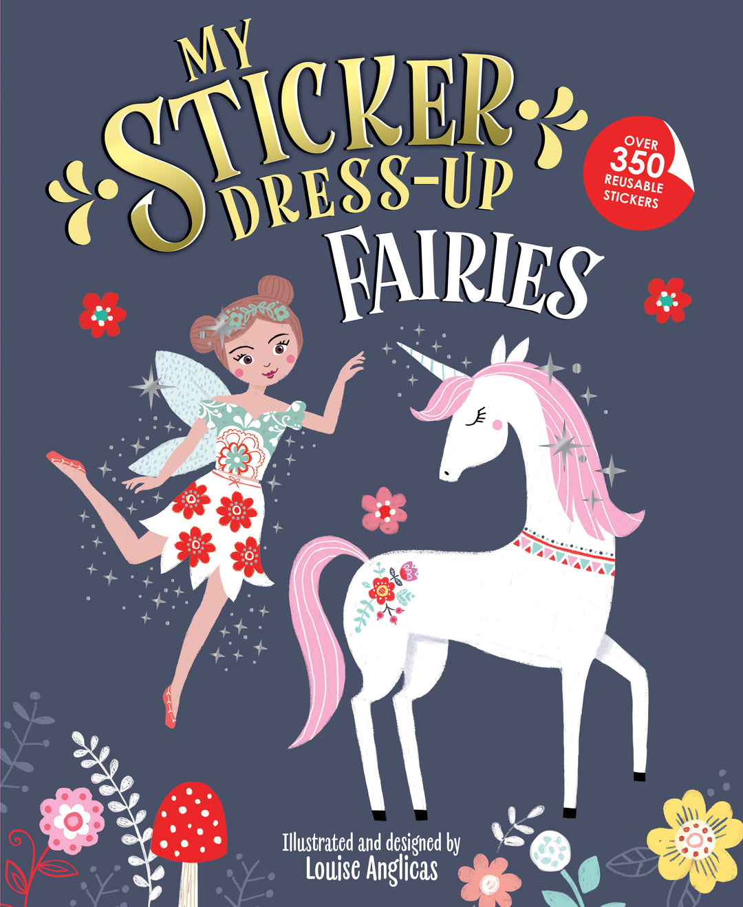 Book cover featuring a fairy in a red and white dress dancing next to a unicorn, with flowers and stars adorning the background. The text reads: My Sticker Dress-Up: Fairies by Sourcebooks, Over 350 reusable stickers, illustrated by Louise Anglicas. This delightful sticker book is an ideal dress-up activity for creative kids!.