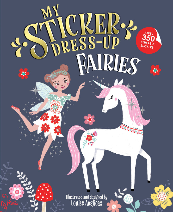 Book cover featuring a fairy in a red and white dress dancing next to a unicorn, with flowers and stars adorning the background. The text reads: My Sticker Dress-Up: Fairies by Sourcebooks, Over 350 reusable stickers, illustrated by Louise Anglicas. This delightful sticker book is an ideal dress-up activity for creative kids!.
