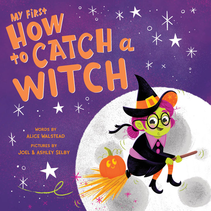 A green-skinned witch with pink hair, glasses, and a black hat flies on a broomstick through a starry purple sky. The text reads: My First How to Catch a Witch (board book) by Sourcebooks. This delightful Halloween board book is perfect for toddlers or any little one who loves magical stories, making it an ideal gift for the season.