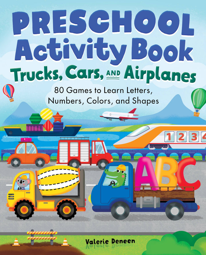 Bright and engaging cover of the Preschool Activity Book Trucks, Cars, and Airplanes by Sourcebooks, featuring cheerful cartoon vehicles, a hot air balloon, water elements, and bold lettering. The subtitle highlights fun games designed to help kids ages 3-5 learn letters, numbers, colors, and shapes—perfect for young vehicle lovers wanting one of the most interactive preschool activity books!.