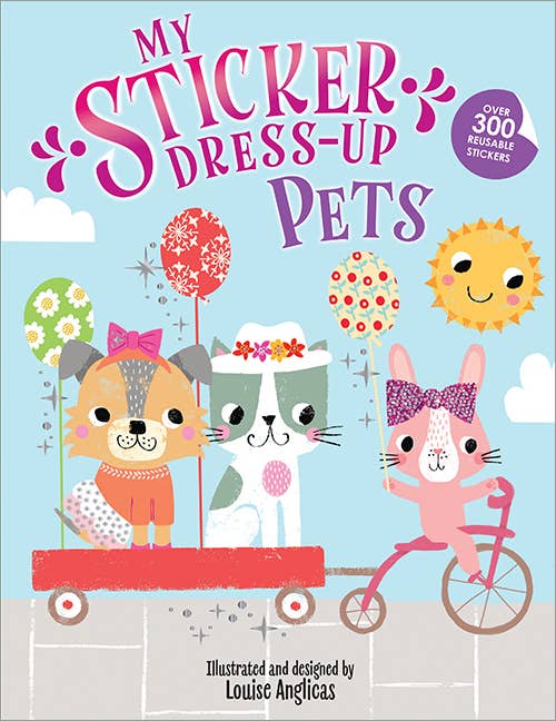 The cover of My Sticker Dress-Up: Pets by Sourcebooks shows a dog and cat in a red wagon with balloons, a bunny on a tricycle, and a smiling sun with clouds. This kids&