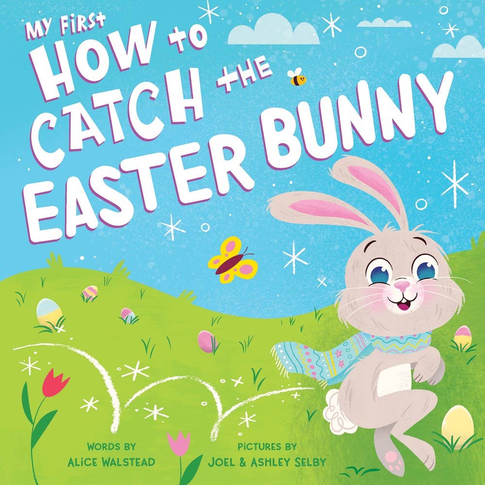 Illustrated cover of Sourcebooks’ board book My First How to Catch The Easter Bunny (BB) shows a cheerful gray bunny in a grassy field with eggs, flowers, and butterflies—perfect for Easter baskets!.