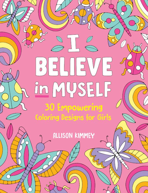 Book cover with colorful butterflies, ladybugs, and leaves on pink. White and yellow text: I Believe in Myself—an empowering coloring book for girls by Sourcebooks.
