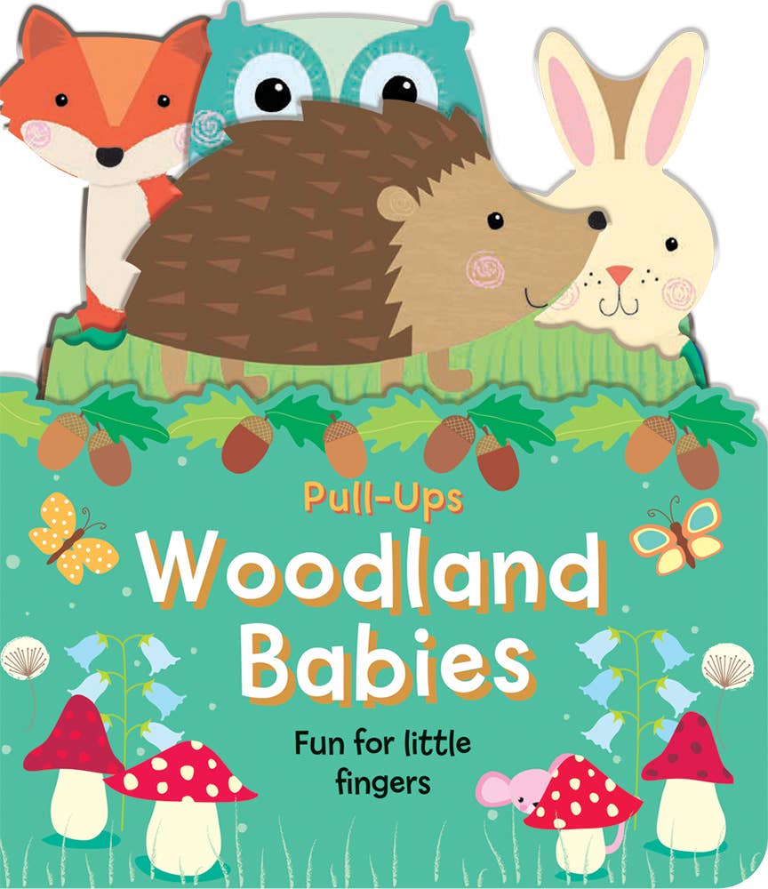 The illustrated cover of “Woodland Babies,” a Sourcebooks interactive board book, shows baby fox, owl, hedgehog, and bunny with acorns, mushrooms, butterflies, and leaves. Subtitle: “Fun for little fingers.”.