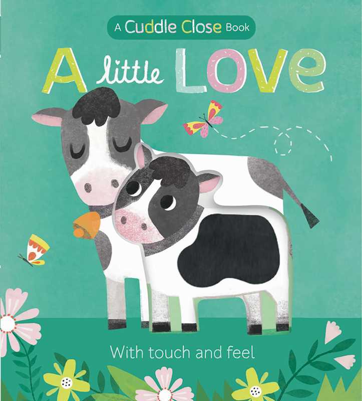 Illustration of two cows, one adult and one calf, standing together on a teal background with flowers, butterflies, and the text "A little Love" and "With touch and feel." Perfect for little ones, Little Love by Jonny Marx from Simon &amp; Schuster is a charming board book that introduces farm animals in a delightful touch-and-feel experience.