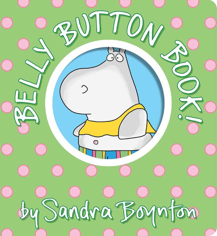 Book cover of *Belly Button Book!* by Sandra Boynton, published by Simon &amp; Schuster, shows a cartoon hippopotamus in a yellow top inside a white circle on a green background with pink polka dots.